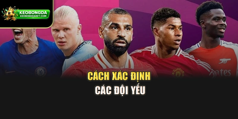 Cách xác định các đội yếu