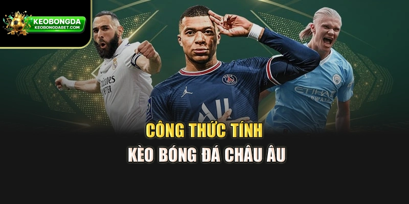 Công thức tính kèo bóng đá châu Âu