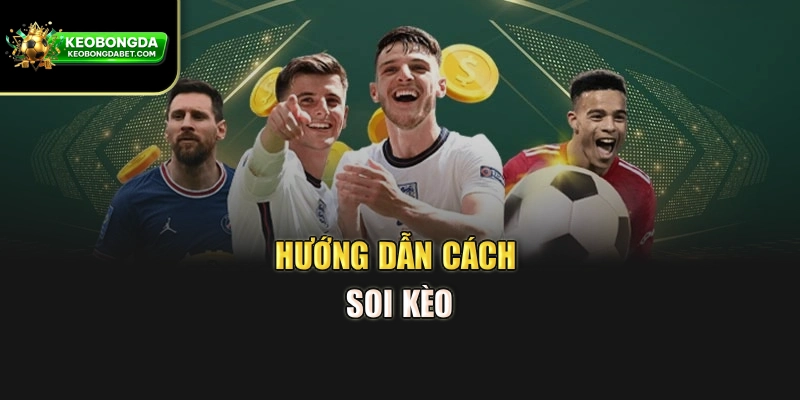 Hướng dẫn cách soi kèo