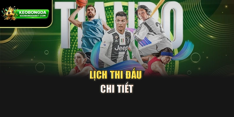 Lịch thi đấu chi tiết