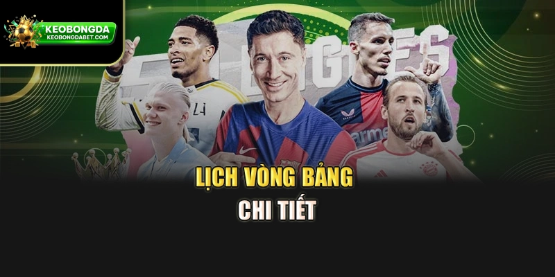 Lịch vòng bảng chi tiết