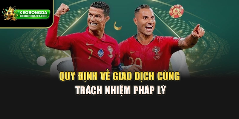 Quy định về giao dịch cùng trách nhiệm pháp lý
