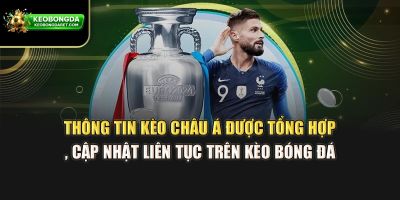Thông tin kèo châu Á được tổng hợp, cập nhật liên tục trên Kèo bóng đá