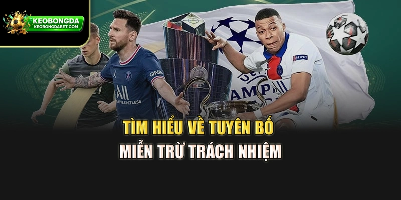 Tìm hiểu về tuyên bố miễn trừ trách nhiệm